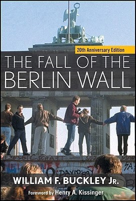 The Fall of the Berlin Wall 20th Anniversary  Edition(English, Paperback, Buckley William F. Jr.)