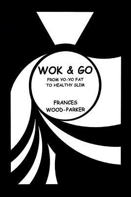 Wok & Go(English, Paperback, Wood-Parker Frances)