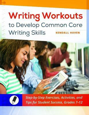 Writing Workouts to Develop Common Core Writing Skills(English, Paperback, Haven Kendall)