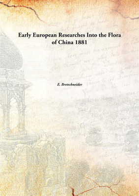 Early European Researches Into the Flora of China 1881(English, Paperback, E. Bretschneider)