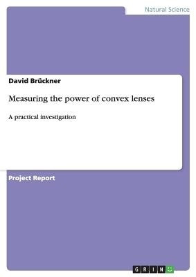 Measuring the power of convex lenses(English, Paperback, Brueckner David)