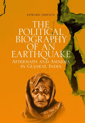 The Political Biography of an Earthquake  - Aftermath and Amnesia in Gujarat, India 1st  Edition(English, Paperback, Edward Simpson)