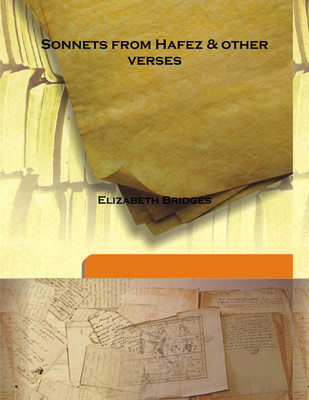 Sonnets from Hafez & other verses(English, Hardcover, Elizabeth Bridges)