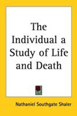 The Individual a Study of Life and Death(English, Paperback, Shaler Nathaniel Southgate)