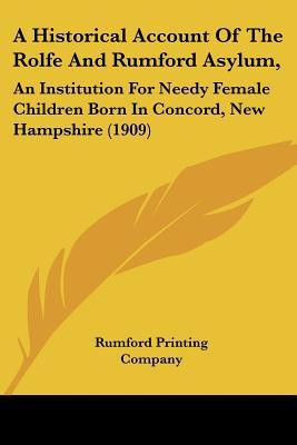 A Historical Account Of The Rolfe And Rumford Asylum,(English, Paperback, Rumford Printing Company)