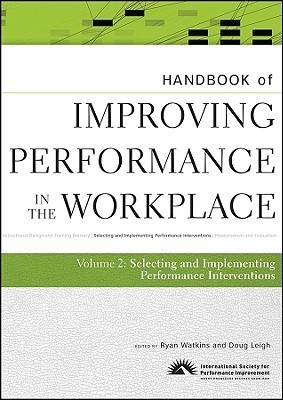 Handbook of Improving Performance in the Workplace, The Handbook of Selecting and Implementing Performance Interventions  - Selecting and Implementing Performance Interventions Volume 2 Edition(English, Hardcover, unknown)