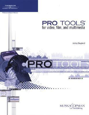 Pro Tools for Video, Film, and Multimedia(English, Paperback, Shepherd Ashley)