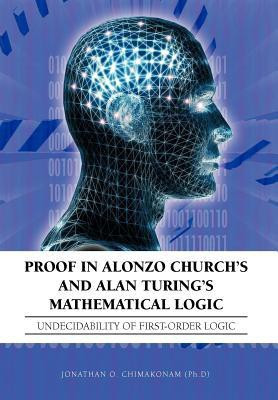 Proof in Alonzo Church's and Alan Turing's Mathematical Logic(English, Hardcover, Chimakonam (Ph.D) Jonathan O.)