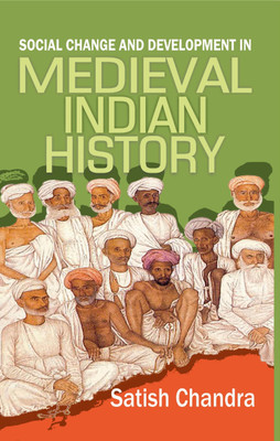 Change and Development In Medieval Indian History(English, Paperback, Satish Chandra)