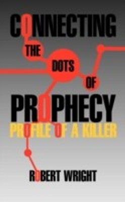 Connecting the Dots of Prophecy(English, Paperback, Wright Robert)