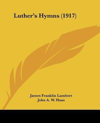 Luther's Hymns (1917)(English, Paperback, Lambert James Franklin)