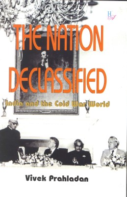 The Nation Declassified: India and the Cold War World(English, Hardcover, Vivek Prahladan)