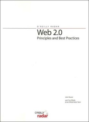 Web 2.0 Principles and Best Practices (O'Reilly Radar)(English, Paperback, John Musser, Tim Oreilly)