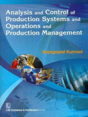 Analysis and Control of Production Systems and Operations and Production Management(English, Paperback, Rajgopal Kurnool)