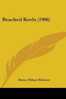 Beached Keels (1906)(English, Paperback, Rideout Henry Milner)