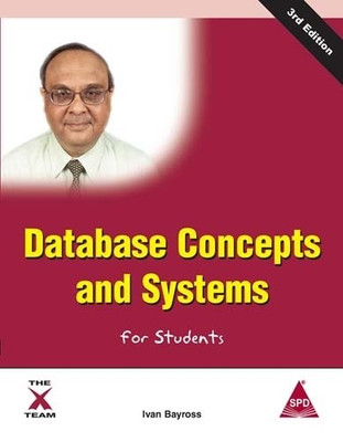 Database Concepts and Systems for Students 3rd Edition(English, Paperback, Ivan Bayross)