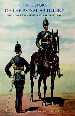 History of the Royal Artillery from the Indian Mutiny to the Great War: v. II(English, Hardcover, Headlam John)