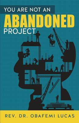 You are not an Abandoned Project(English, Paperback, Lucas Obafemi REV Dr)
