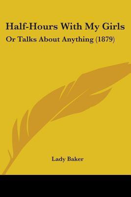 Half-Hours With My Girls(English, Paperback, Baker Lady)