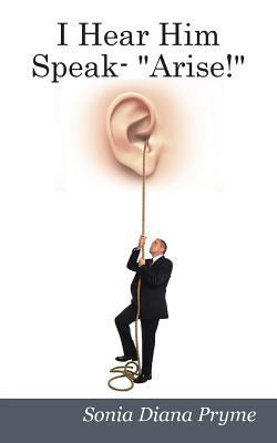 I Hear Him Speak - Arise!(English, Paperback, Diana Sonia)