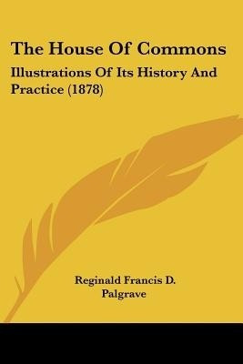 The House Of Commons(English, Paperback, Palgrave Reginald Francis D)