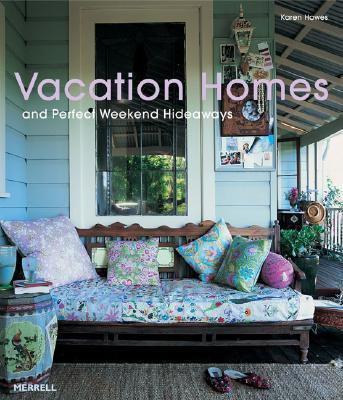 Vacation Homes and Perfect Weekend Hideaways(English, Hardcover, Howes Karen)
