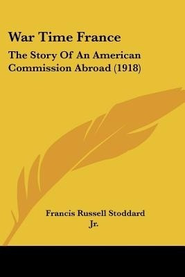 War Time France(English, Paperback, Stoddard Francis Russell Jr)