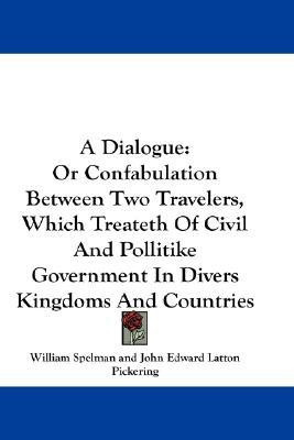 A Dialogue(English, Paperback, Spelman William)