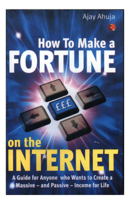 How to Make a Fortune on the Internet(English, Paperback, Ahuja Ajay)
