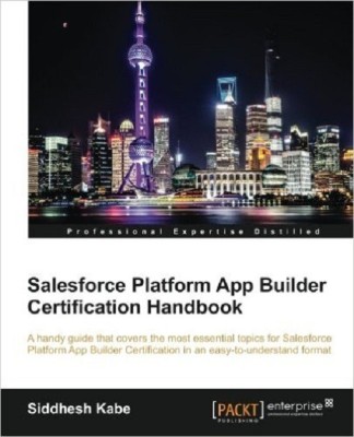 Salesforce Platform App Builder Certification Handbook(English, Electronic book text, Kabe Siddhesh)