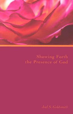 Showing Forth the Presence of God(English, Paperback, Goldsmith Joel S.)