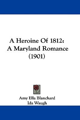 A Heroine Of 1812(English, Paperback, Blanchard Amy Ella)