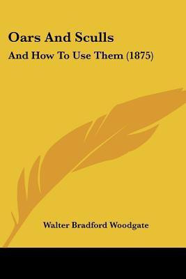 Oars And Sculls(English, Paperback, Woodgate Walter Bradford)