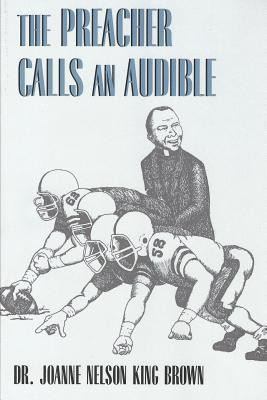 The Preacher Calls an Audible(English, Paperback, Nelson King Brown)