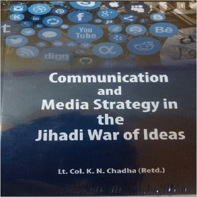 Communication and media Strategy in the Jihadi War of Ideas(English, Hardcover, Lt.Col.K.N.Chadha (Retd.))