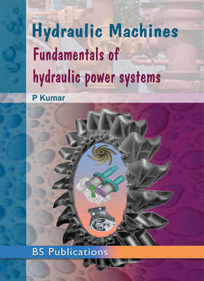Hydraulic Machines: Fundamentals of Hydraulic Power Systems(English, Paperback, P Kumar)