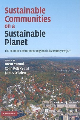 Sustainable Communities On A Sustainable Planet: The Human-environment Regional Observatory Project(English, Hardcover, James O*Brien, Colin Polsky Brent Yarnal)