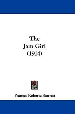 The Jam Girl (1914)(English, Paperback, Sterrett Frances Roberta)