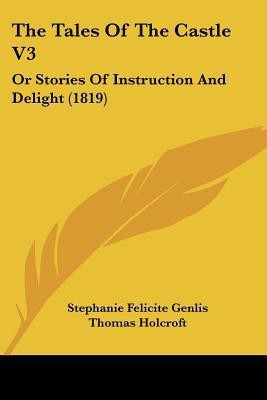 The Tales Of The Castle V3(English, Paperback, Genlis Stephanie Felicite)