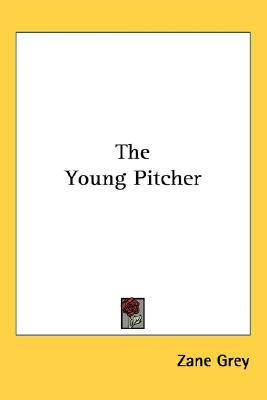 The Young Pitcher(English, Paperback, Grey Zane)