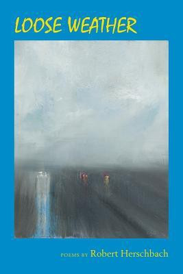 Loose Weather(English, Paperback, Herschbach Robert)