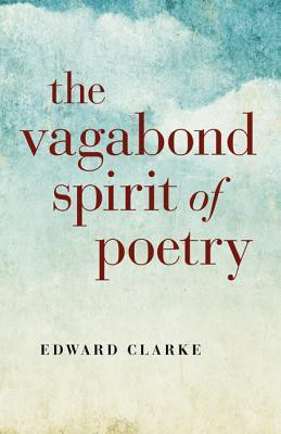 Vagabond Spirit of Poetry, The(English, Paperback, Clarke Edward)