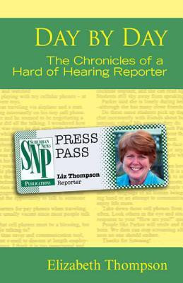 Day by Day - the Chronicles of a Hard of Hearing Reporter(English, Paperback, Thompson Elizabeth)