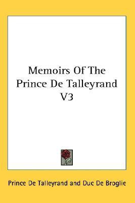 Memoirs Of The Prince De Talleyrand V3(English, Paperback, De Talleyrand Prince)