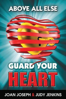 Above All Else, Guard Your Heart(English, Paperback, Joseph Joan)