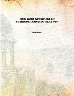 Georg Lukacs Zur Ontologie des gesellschaftlichen Seins Erster Band [Hardcover](German, Hardcover, Georg Lukacs)