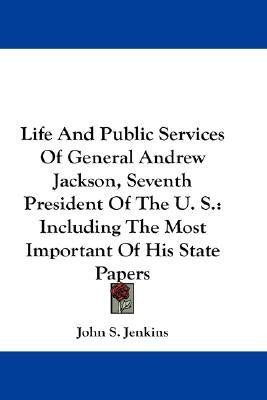Life And Public Services Of General Andrew Jackson, Seventh President Of The U. S.(English, Paperback, Jenkins John S)