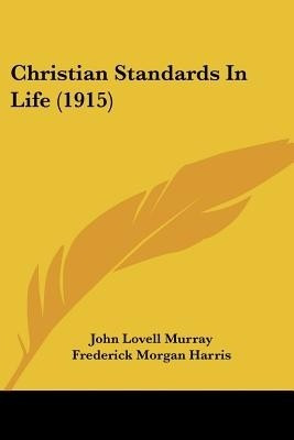 Christian Standards In Life (1915)(English, Paperback, Murray John Lovell)