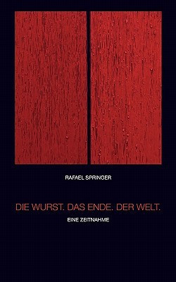 Die Wurst. Das Ende. Der Welt.(German, Paperback, unknown)