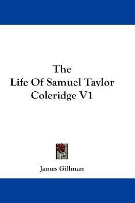 The Life Of Samuel Taylor Coleridge V1(English, Paperback, Gillman James)